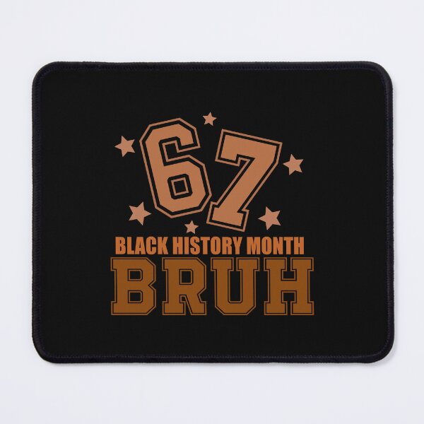 Item preview, Six Seven 67 Black History Month Bruh designed and sold by AnitaBice.