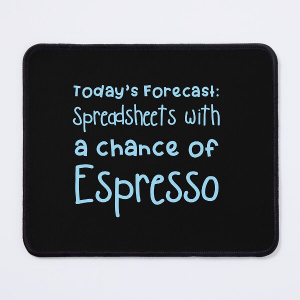 Item preview, Todays forecast spreasheets with a chance of Espresso designed and sold by jazzydevil.