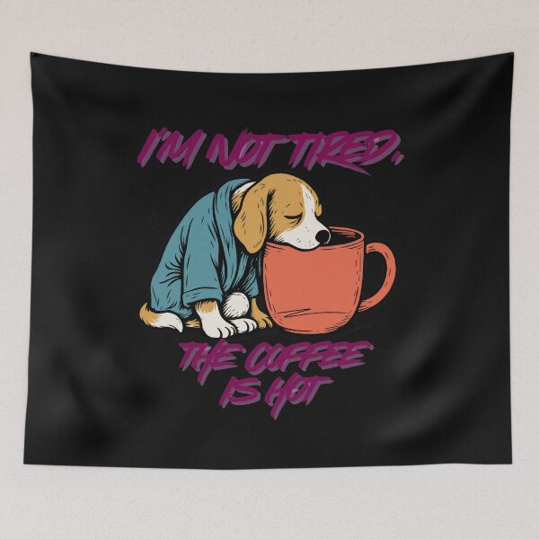 Item preview, I'm Not Tired The coffe is Hot– Funny Coffee Lover Dog Illustration designed and sold by ChameraDesign.