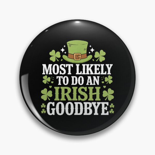 Item preview, Most Likely To Do An Irish Goodbye designed and sold by CassieReilley.
