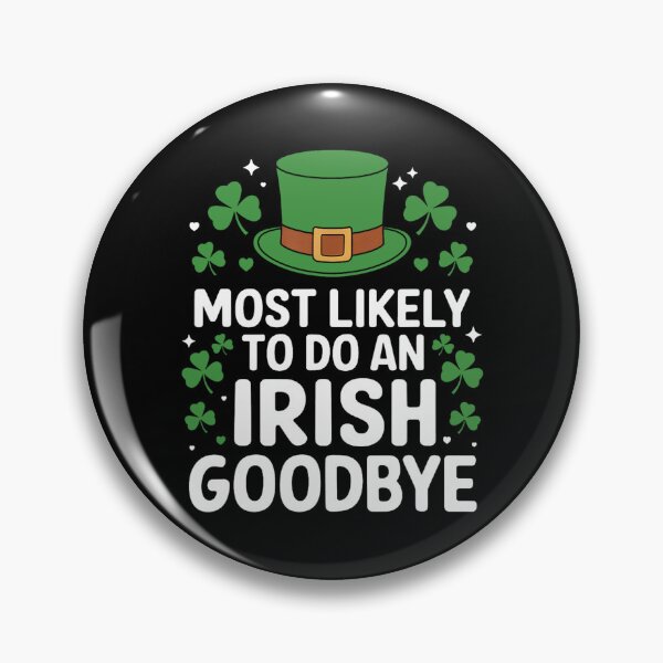 Item preview, Most Likely To Do An Irish Goodbye designed and sold by CassieReilley.