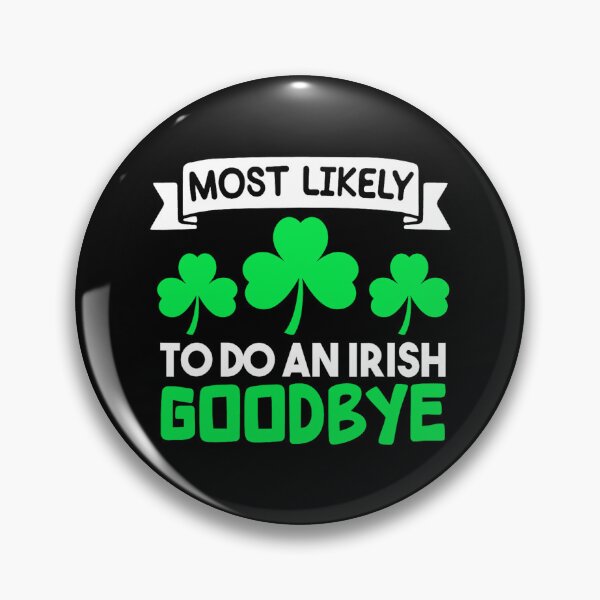 Item preview, Most Likely To Do An Irish Goodbye designed and sold by CassieReilley.