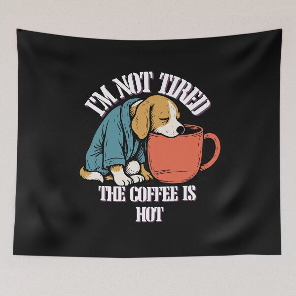 Item preview, I'm Not Tired The coffe is Hot– Funny Coffee Lover Dog Illustration designed and sold by ChameraDesign.