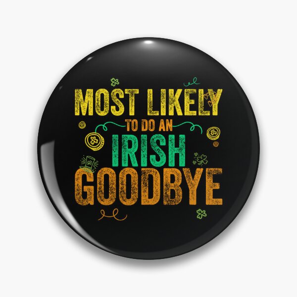 Item preview, Most Likely To Do An Irish Goodbye designed and sold by CassieReilley.