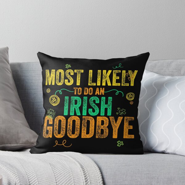 Item preview, Most Likely To Do An Irish Goodbye designed and sold by CassieReilley.