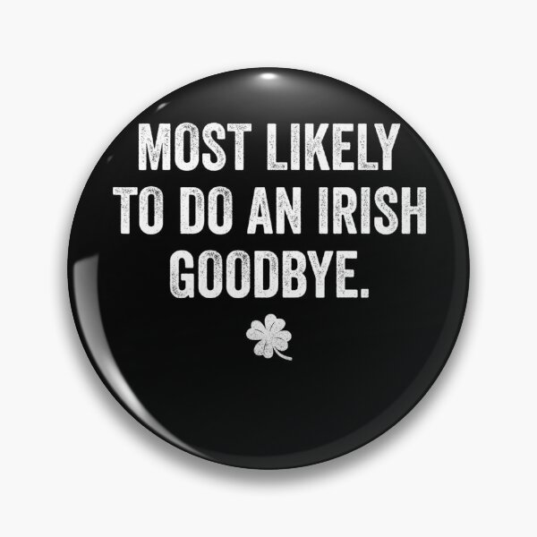 Item preview, Most Likely To Do An Irish Goodbye designed and sold by CassieReilley.