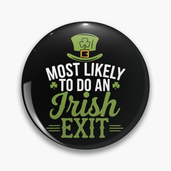 Item preview, Most Likely To Do An Irish Goodbye designed and sold by CassieReilley.