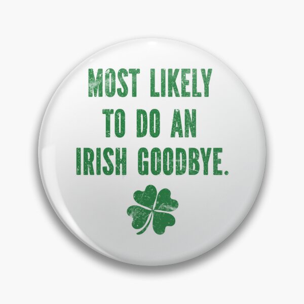 Item preview, Most Likely To Do An Irish Goodbye designed and sold by CassieReilley.