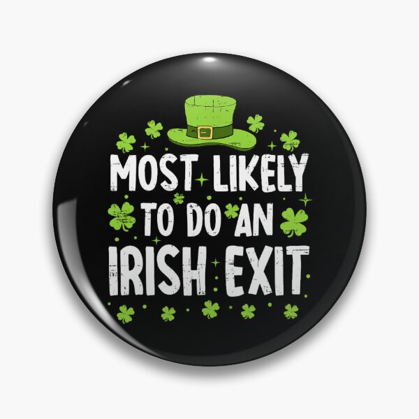 Item preview, Most Likely To Do An Irish Goodbye designed and sold by CassieReilley.