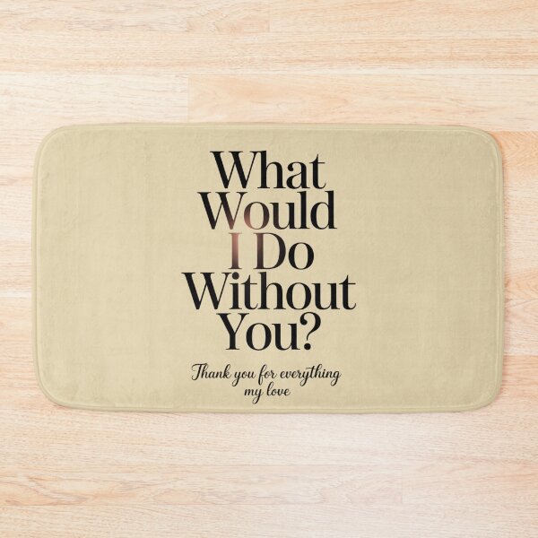 Item preview, What Would I Do Without You?  for Romantic Valentine day designed and sold by CrystalCove11.