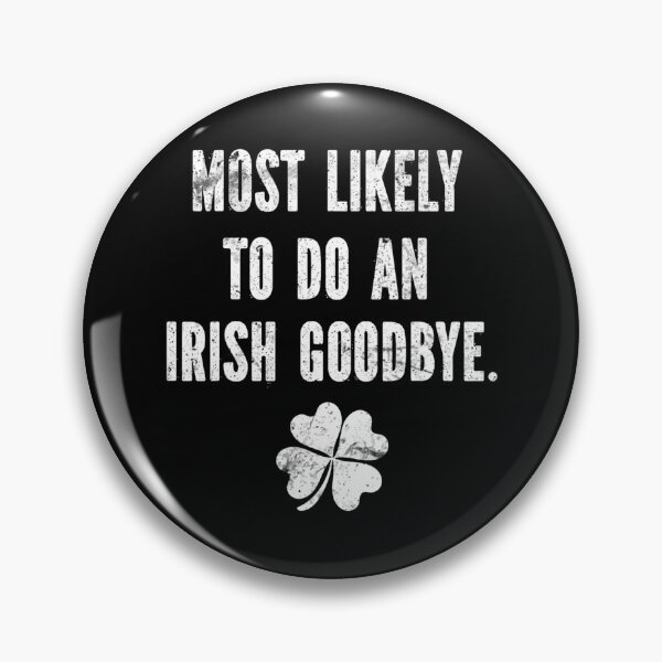 Item preview, Most Likely To Do An Irish Goodbye designed and sold by CassieReilley.