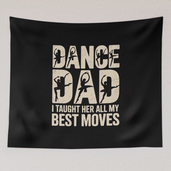 Item preview, Fathers day Dad Dance I Taught Her All My Best Moves Dancer designed and sold by countntenov.