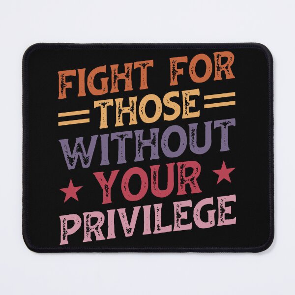 Item preview, Fight For Those Without Your Privilege T-Shirt – Social Justice & Ally Statement Tee designed and sold by legendaryskins.