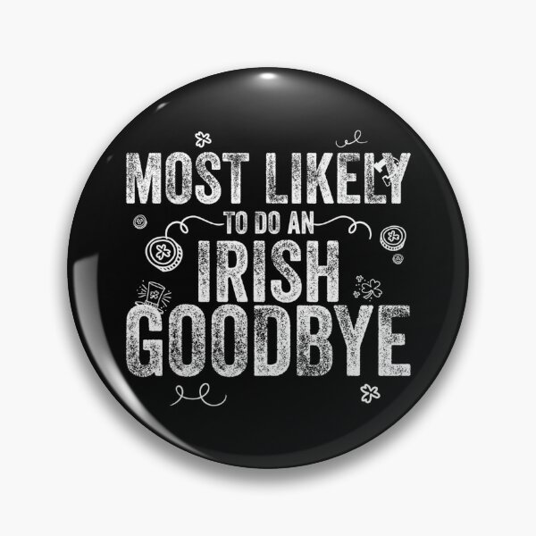 Item preview, Most Likely To Do An Irish Goodbye designed and sold by CassieReilley.