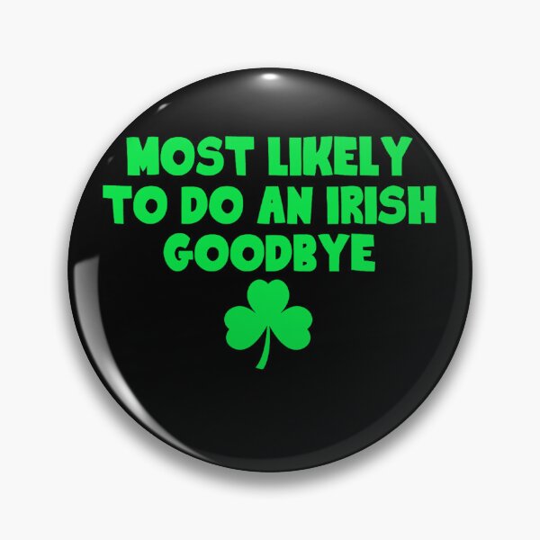 Item preview, Most Likely To Do An Irish Goodbye designed and sold by CassieReilley.