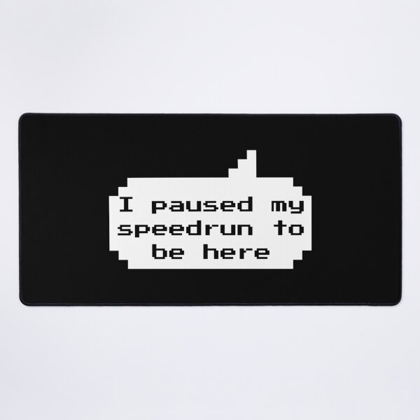 Item preview, I Paused My Speedrun to Be Here – Funny Gamer Quote Pixel Style designed and sold by PHRASEandSTYLE.