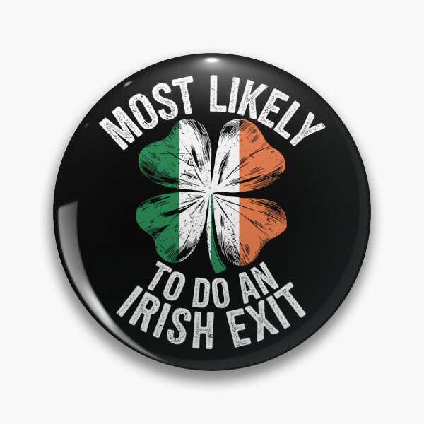 Item preview, Most Likely To Do An Irish Goodbye designed and sold by CassieReilley.
