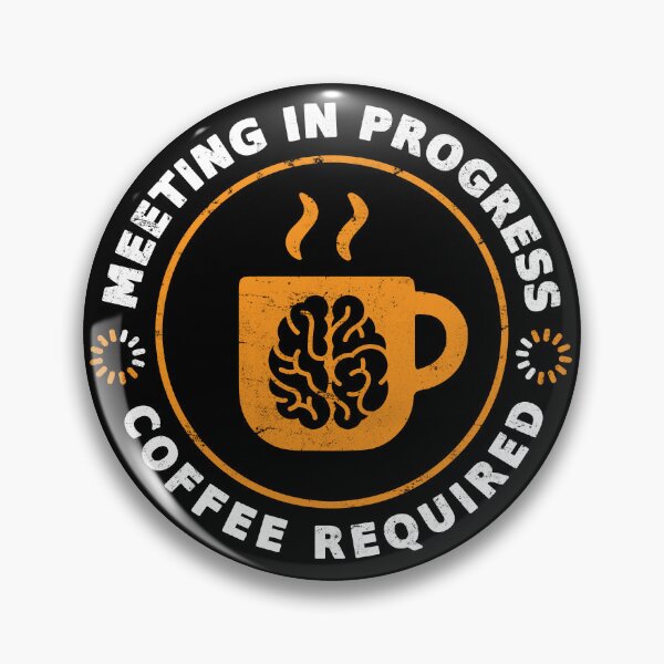 Item preview, Meeting In Progress Coffee Required designed and sold by Office Geek Shop.