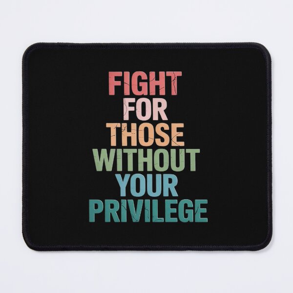 Item preview, Fight for Those Without Your Privilege Equality Activism designed and sold by genkihikki.