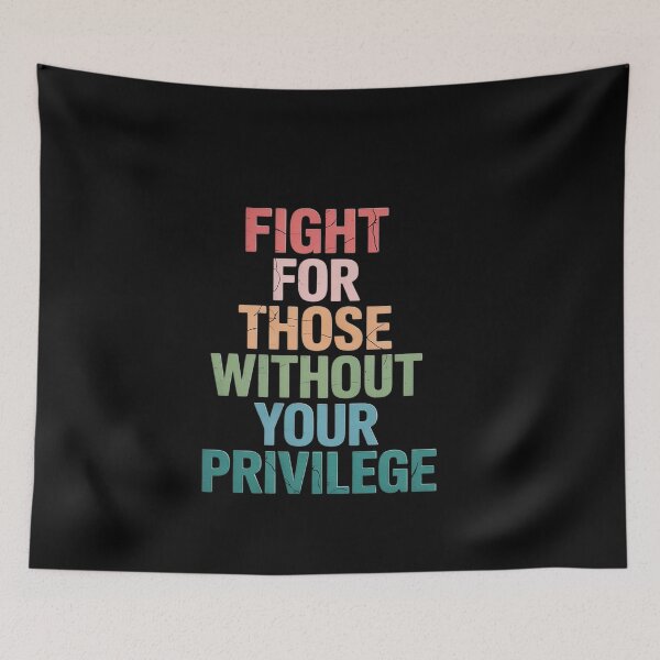 Item preview, Fight for Those Without Your Privilege Equality Activism designed and sold by genkihikki.