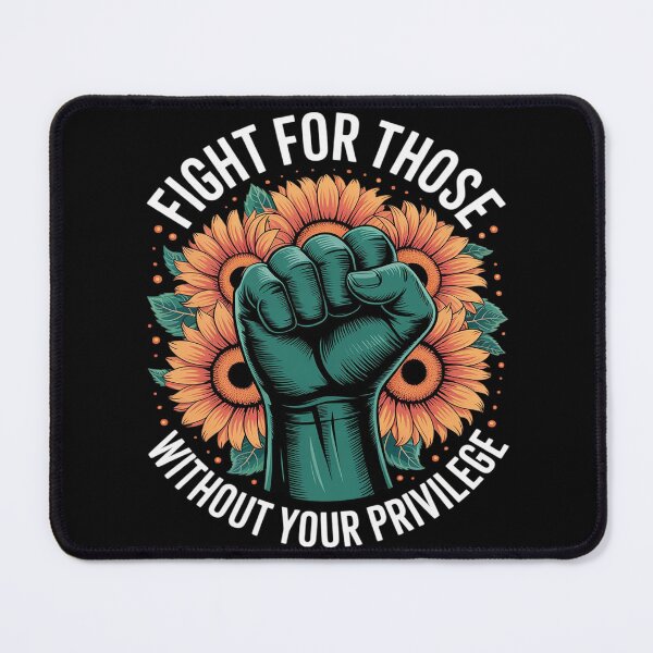 Item preview, Fight For Those Without Your Privilege Social Activist designed and sold by genkihikki.