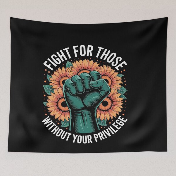 Item preview, Fight For Those Without Your Privilege Social Activist designed and sold by genkihikki.
