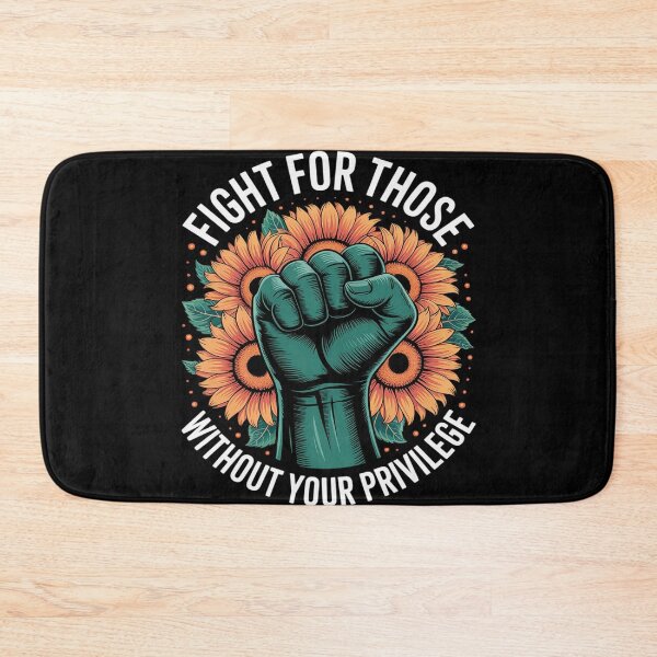 Item preview, Fight For Those Without Your Privilege Social Activist designed and sold by genkihikki.