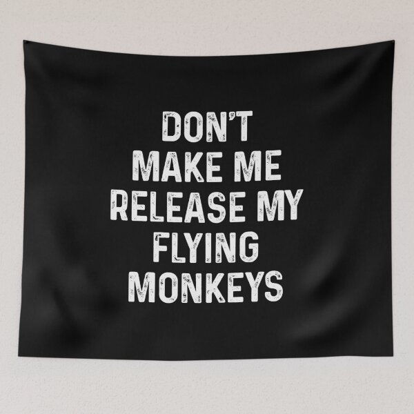 Item preview, Don't Make Me Release My Flying Monkeys - Funny Sarcasm Saying designed and sold by mazenyverxa.