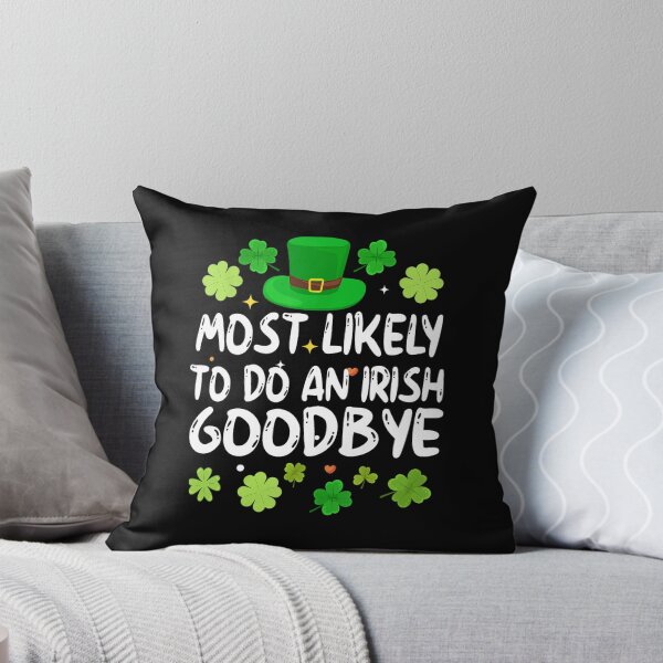 Item preview, Most Likely To Do An Irish Goodbye designed and sold by MichaelRodgers3.