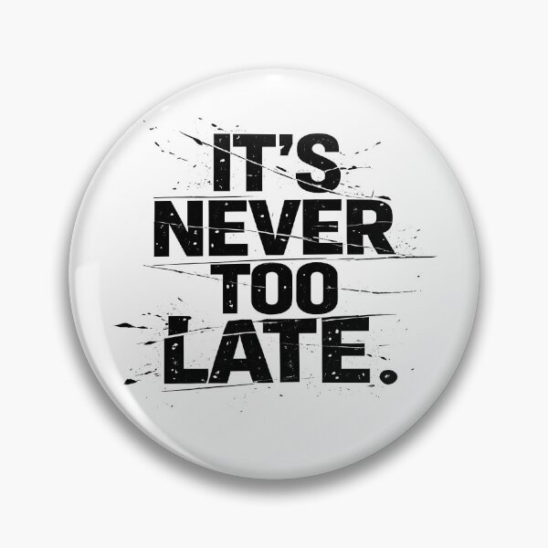 Item preview, It’s Never Too Late – Bold Text Motivation Art designed and sold by Trove Designs.