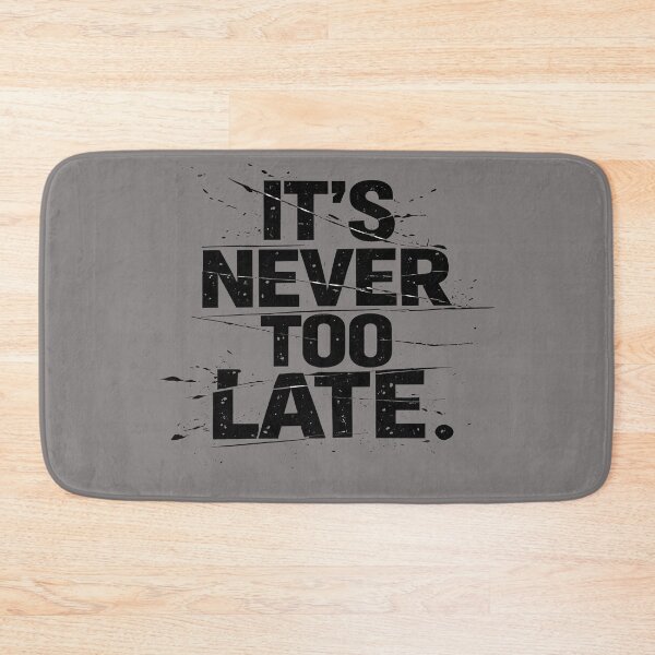 Item preview, It’s Never Too Late – Bold Text Motivation Art designed and sold by Trove Designs.