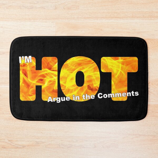 Item preview, I'm HOT - Argue in the Comments Sticker or Shirt Design Real Photo designed and sold by Adam Gormley.