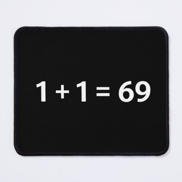 Item preview, 1 + 1 = 69 – Bold Minimal Humor Statement Design designed and sold by PixelVibe782.