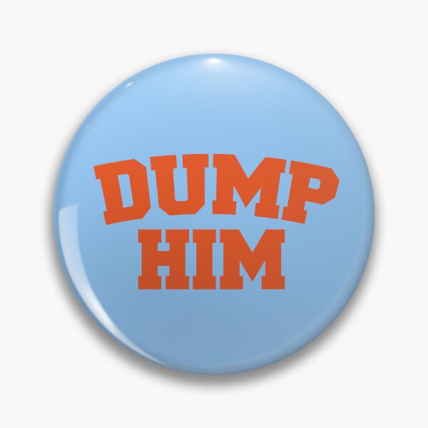 Item preview, Dump Him  designed and sold by corbrand.