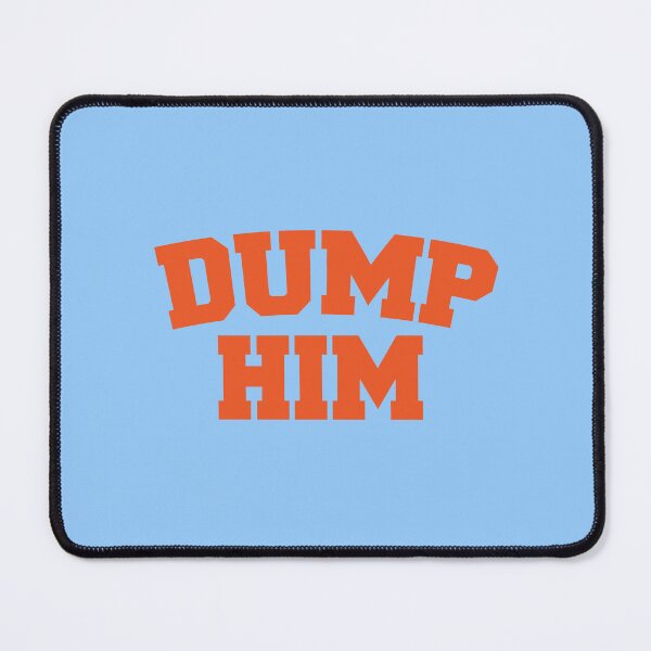 Item preview, Dump Him  designed and sold by corbrand.