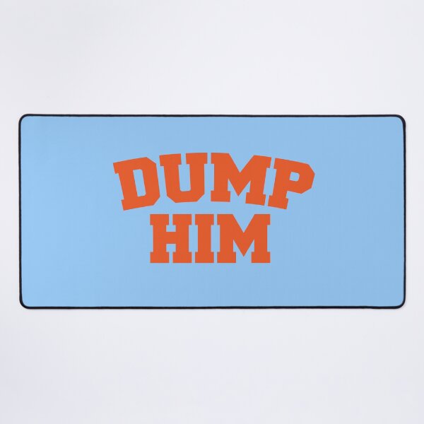 Item preview, Dump Him  designed and sold by corbrand.