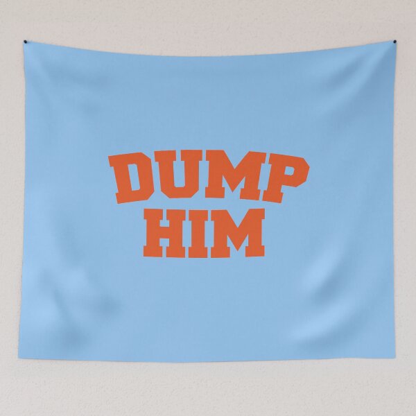 Item preview, Dump Him  designed and sold by corbrand.