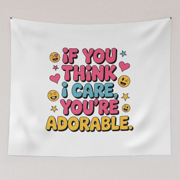 Item preview, If You Think I Care Cute Sarcasm Saying designed and sold by Emotionville.