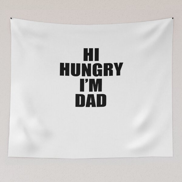Item preview, Hi Hungry, I'm Dad V2 designed and sold by TeeTimeGuys.