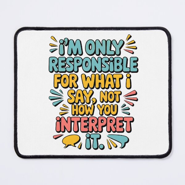 Item preview, Responsible For What I Say Quote. designed and sold by Emotionville.