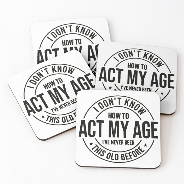 Item preview, I Don’t Know How to Act My Age - Funny Sarcastic Quotes designed and sold by Vicky021.
