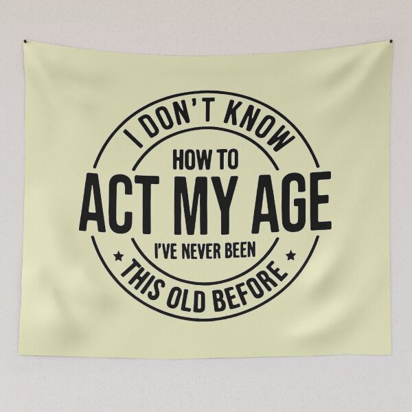 Item preview, I Don’t Know How to Act My Age - Funny Sarcastic Quotes designed and sold by Vicky021.