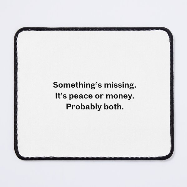Item preview, Something’s missing. It’s peace or money. Probably both. designed and sold by Upflowvibes.