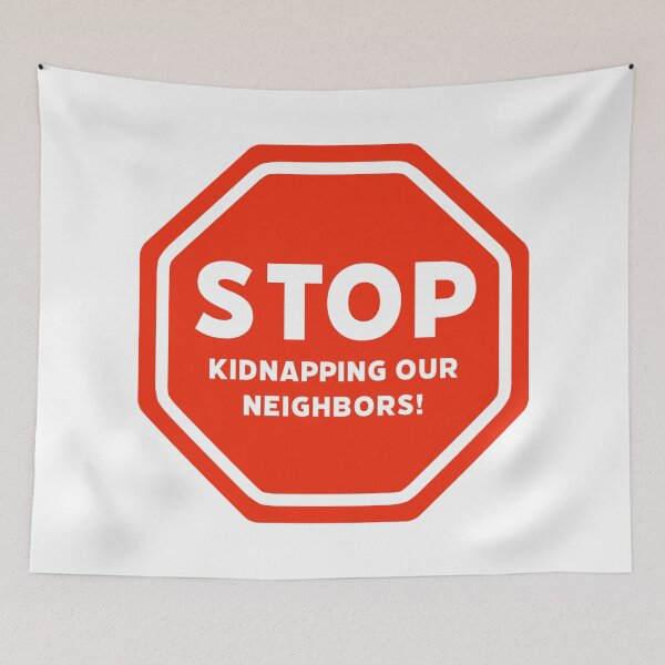 Item preview, Stop kidnapping our neighbors  designed and sold by Rachel the Artist .