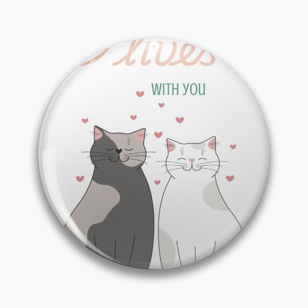 Item preview, I would spend 9 lives with you designed and sold by xojamielovescatsxo.