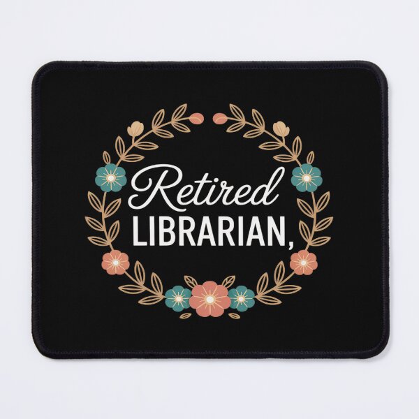 Item preview, Floral Retired Librarian designed and sold by ProudForFunny.