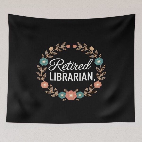 Item preview, Floral Retired Librarian designed and sold by ProudForFunny.