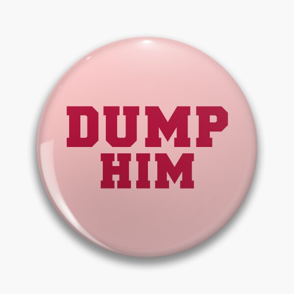 Item preview, Dump Him designed and sold by corbrand.