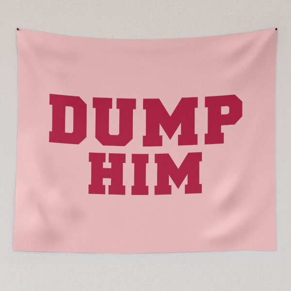 Item preview, Dump Him designed and sold by corbrand.