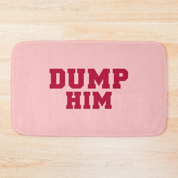 Item preview, Dump Him designed and sold by corbrand.